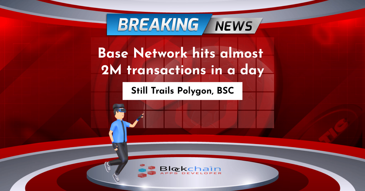 Base Network hits almost 2M transactions in a day, still trails Polygon, BSC