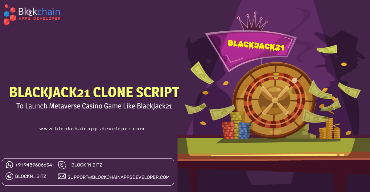 BlackJack 21 Game Clone Script - To Build Casino Gaming Platform Like BlackJack 21