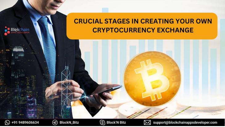 Crucial Stages In Creating Your Own Cryptocurrency Exchange