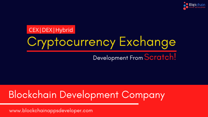 How to Start Your Own Cryptocurrency Exchange From Scratch? A Step by Step Guide for Startups & Crypto Business Enthusiast 2021