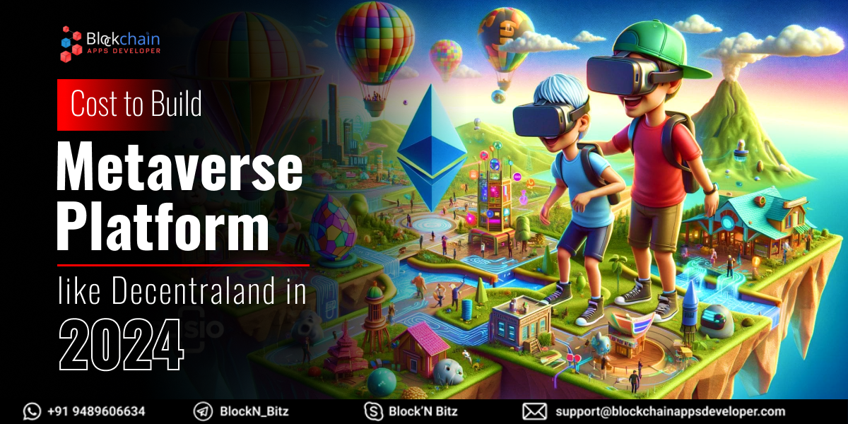 Cost to Build Metaverse Platform like Decentraland in 2024