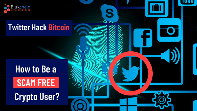 Twitter Hack Bitcoin Scam 2020: How to be Scam free Cryptocurrency User?