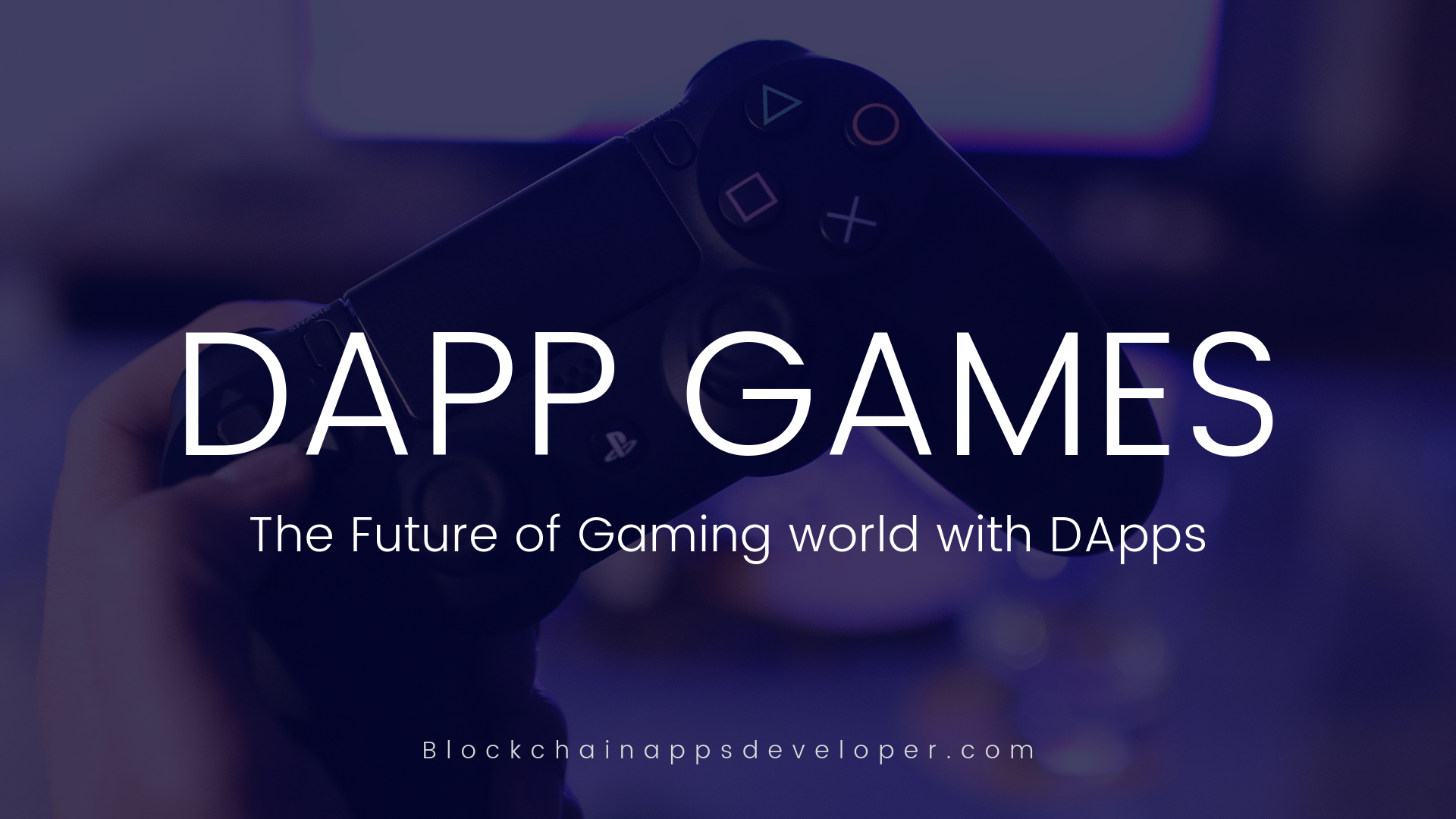 DAPPS - THE FUTURE OF GAMING WORLD