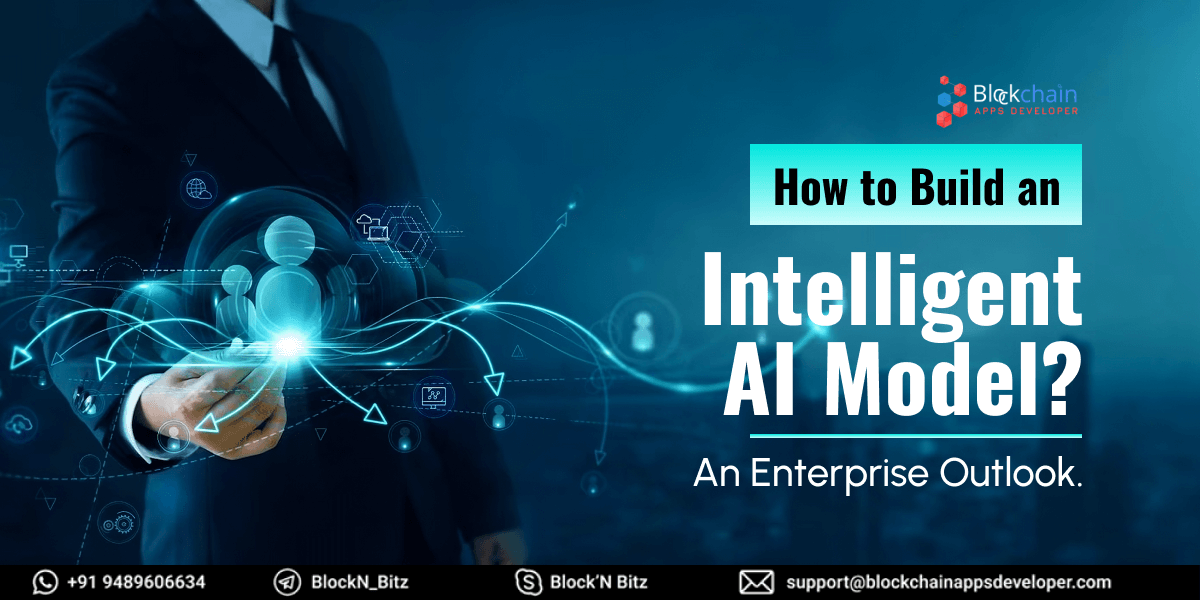 How To Build An Effective AI Model For Your Enterprise Businesses