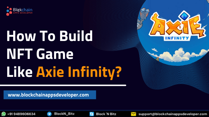 Planning to Start A NFT Gaming Platform Like Axie Infinity? Then You have Landed the Right Place