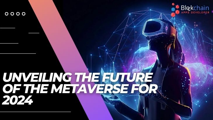 Discovering the Future of the Metaverse in 2024