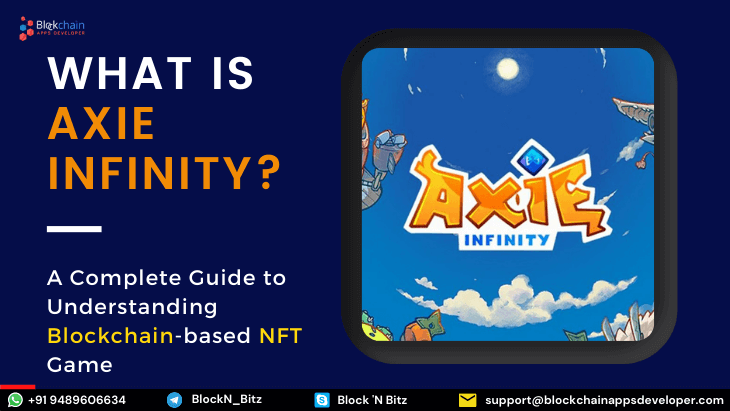 What Is Axie Infinity? - A Complete Guide to Understanding Blockchain-based NFT Game