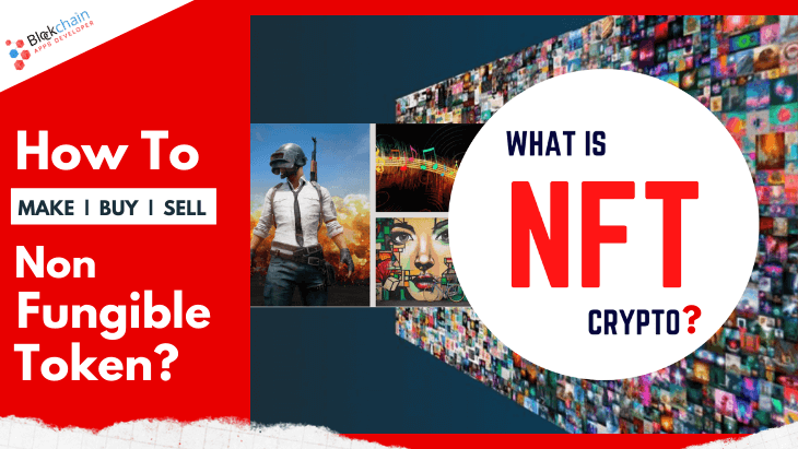 What Is NFT Crypto and How It Works? - Welcome To The World of ‘NFTs’