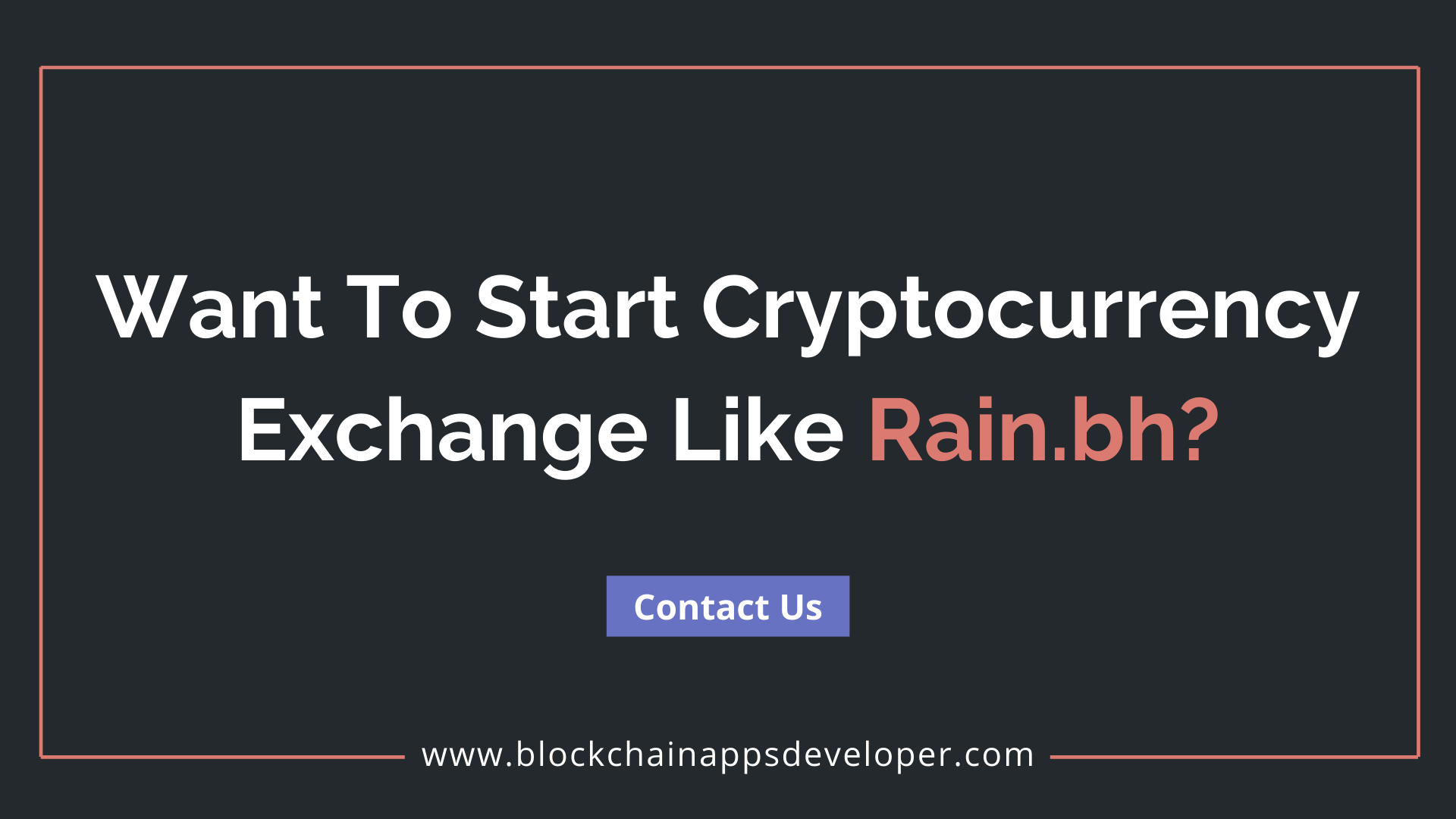 How To Start A Cryptocurrency Exchange Website Like Rain.bh?